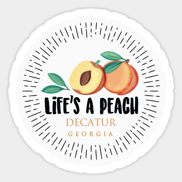 Life's a Peach Decatur, Georgia Sticker by Gestalt Imagery